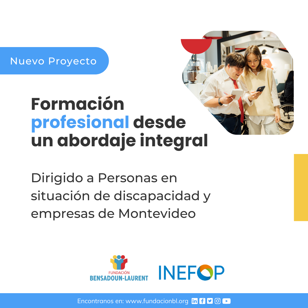 Placa que contiene el texto Formación Profesional desde un abordaje integral, dirigido a personas en situación de discapacidad y empresas de Montevideo. Logos de Fundación Bensadoun Laurent e INEFOP.